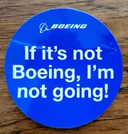 Boeing Sticker "If it's not Boeing, I'm not going!" Round 3.75"