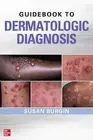 Susan Burgin Guidebook to Dermatologic Diagnosis (Paperback)