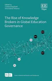 The Rise of Knowledge Brokers in Global Education Governance by Chanwoong Baek H