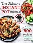 The Ultimate Instant Pot cookbook: Foolproof, Quick & Easy 800 Recipies