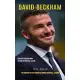 David Beckham: Fantastic Lessons From an English Football Legend (The History of the World’s Famous Football Legend)