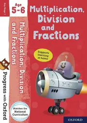 Progress with Oxford: Progress with Oxford: Multiplication, Division and Fractions Age 5-6- Practise for School with Essential Maths Skills