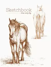 Sketchbook Draw Everyday: Horse Standing Cover, 120 Pages Unlined Drawing Notebo