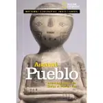 ANCIENT PUEBLO: ARCHAEOLOGY UNLOCKS THE SECRETS OF AMERICA’S PAST