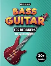 Easy Bass Guitar Songbook For Kids And Beginners: 30+ Easy And Fun Songs To Play (Notation + Tablature)