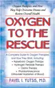 Oxygen to the Rescue: Oxygen Therapies, and How They Help Overcome Disease and Restore Overall Health