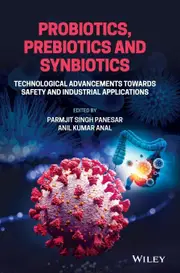 Probiotics, Prebiotics and Synbiotics: Technological Advancements Towards Safety and Industrial Applications - Parmjit Singh Panesar