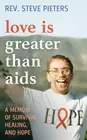 Love is Greater than AIDS: A Memoir of Survival, Healing, and Hope by A. Stephen