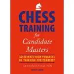 CHESS TRAINING FOR CANDIDATE MASTERS: ACCELERATE YOUR PROGRESS BY THINKING FOR YOURSELF