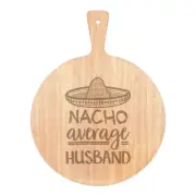 Nacho Average Husband Pizza Board Paddle Wooden Worlds Best Valentines Day