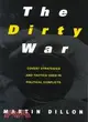 The Dirty War: Covert Strategies and Tactics Used in Political Conflicts