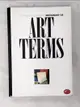 【書寶二手書T8／藝術_CWV】The Thames and Hudson dictionary of art terms_Edward Lucie-Smith