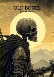 Blight & Blessing: Part I: Old Bones by James Herer Paperback Book