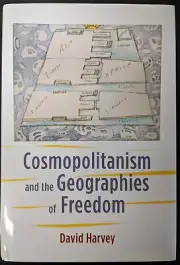 Cosmopolitanism and the Geographies of Freedom, David Harvey, NEW, Hardcover