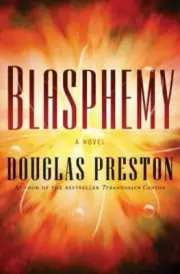 Wyman Ford Ser.: Blasphemy by Douglas Preston (2008, HC) 1st Edition Brand New