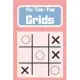 Tic-Tac-Toe Grids: Blank Tic Tac Toe Games (For Kids and Adults)