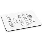 Sarcasm One Of The Many Services PC Computer Mouse Mat Pad - Funny Rude