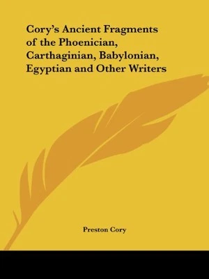 CORY'S ANCIENT FRAGMENTS OF THE PHOENICIAN, CARTHAGINIAN, By Preston Cory *NEW*
