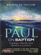 Paul on Baptism ― Theology, Ministry and Mission in Context