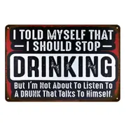 2x Drink I Shoud Stop Listen To A Drunk Rustic Metal Sign Vintage Tin Garage Bar