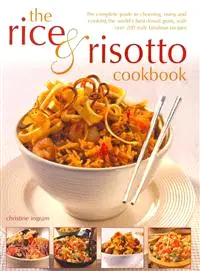The Rice & Risotto Cookbook ─ The Complete Guide to Choosing, Using and Cooking the World's Best-loved Grain, With over 200 Truly Fabulous Recipes