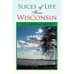 SLICES OF LIFE FROM WISCONSIN