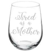 Tired As A Mother Mom Stemmed / Stemless Wine Glass