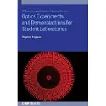 OPTICS DEMONSTRATIONS AND EXPERIMENTS FOR STUDENT LABORATORIES: PRINCIPLES, METHODS AND APPLICATIONS