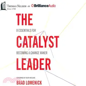 The Catalyst Leader ─ 8 Essentials for Becoming a Change Maker