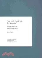 "You Only Guide Me by Surprise": Poetry and the Dolphin's Turn