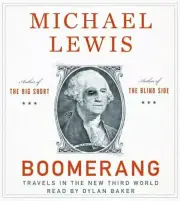Boomerang : Travels in the New Third World by Michael Lewis (2011, CD MP3) NEW