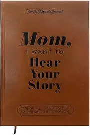 Mom, I Want to Hear Your Story: Journal Bound Hardback For Mother's Day Birthday Gift with Ribbon Bookmark, A Mother’s Guided Journal to Share Her Life and Love (Hear Your Story NoteBooks)