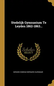 Stedelijk Gymnasium Te Leyden 1862-1863... - Gerard Conrad Bernard Suringar