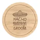 Nacho Average Groom Round Chopping Cheese Board Worlds Best Funny Awesome