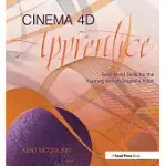 CINEMA 4D APPRENTICE: REAL-WORLD SKILLS FOR THE ASPIRING MOTION GRAPHICS ARTIST