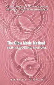 The Glow Mode Method : Skin Flooding Manual