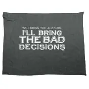 You Bring The Alcohol Ill Bring The Bad Decisions - Funny Novelty Soft Sport Microfiber Towel