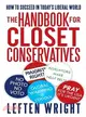 The Handbook for Closet Conservatives — How to Succeed in Today?s Liberal World
