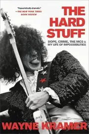 The Hard Stuff: Dope, Crime, the Mc5, and My Life of Impossibilities Kramer, Way