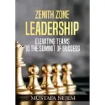 ZENITH ZONE LEADERSHIP: ELEVATING TEAMS TO THE SUMMIT OF SUCCESS