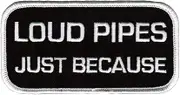 Loud Pipes Just Because Biker Patch Iron-On Embroidered Save Lives Safety Slogan