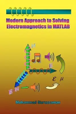 Modern Approach to Solving Electromagnetics in Matlab