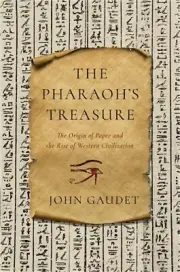 The Pharaoh's Treasure: The Origin of Paper and the Rise of Western Civilization