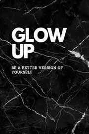 Glow up: Be a better version of yourself - 200 pages