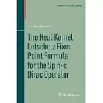 THE HEAT KERNEL LEFSCHETZ FIXED POINT FORMULA FOR THE SPIN-C DIRAC OPERATOR