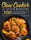 Slow Cooker Cookbook: 500 Simple and Tasty Recipes for Everyday Cooking by Rosem