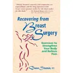 RECOVERING FROM BREAST SURGERY: EXERCISES TO STRENGTHEN YOUR BODY AND RELIEVE PAIN