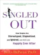Singled Out ─ How Singles Are Stereotyped, Stigmatized, and Ignored, and Still Live Happily Ever After
