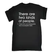 TWO KINDS OF PEOPLE EXTRAPOLATE FROM DATA T-SHIRT funny birthday gift present