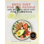 KETO DIET FOR ALL PEOPLE AND SPECIFIC KETO DIET FOR DIABETICS: COMPLETE GUIDE AND RECIPES TO FOLLOWING THE KETO DIET AND BURNING EXCESS FAT EFFORTLESS